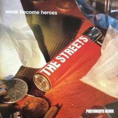 The Streets - Weak Become Heroes (Portamento Remix)
