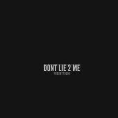 Don't Lie 2 Me