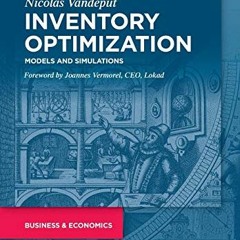 VIEW [EBOOK EPUB KINDLE PDF] Inventory Optimization: Models and Simulations by  Nicol