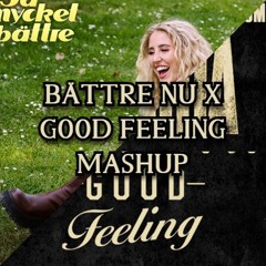 Bättre Nu X Good feeling Skogen Mashup Remix