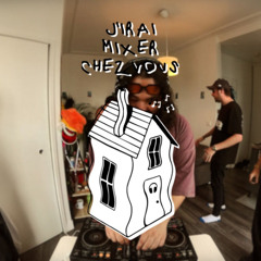 J’IRAI MIXER CHEZ VOUS - EP 2 - (house/houserap set)