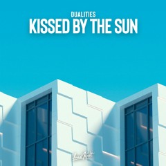 Dualities - Kissed By The Sun