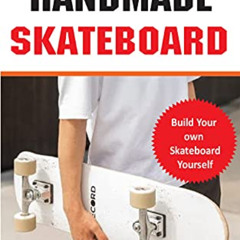 FREE EPUB 🧡 DIY HANDMADE SKATEBOARD: Build a long board, cruiser, or street deck (Do