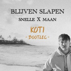 Snelle & Maan - Blijven Slapen (KoTi Hardstyle Bootleg) (Orginal Mix)