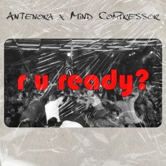 Antenora & Mind Compressor - R U READY ?