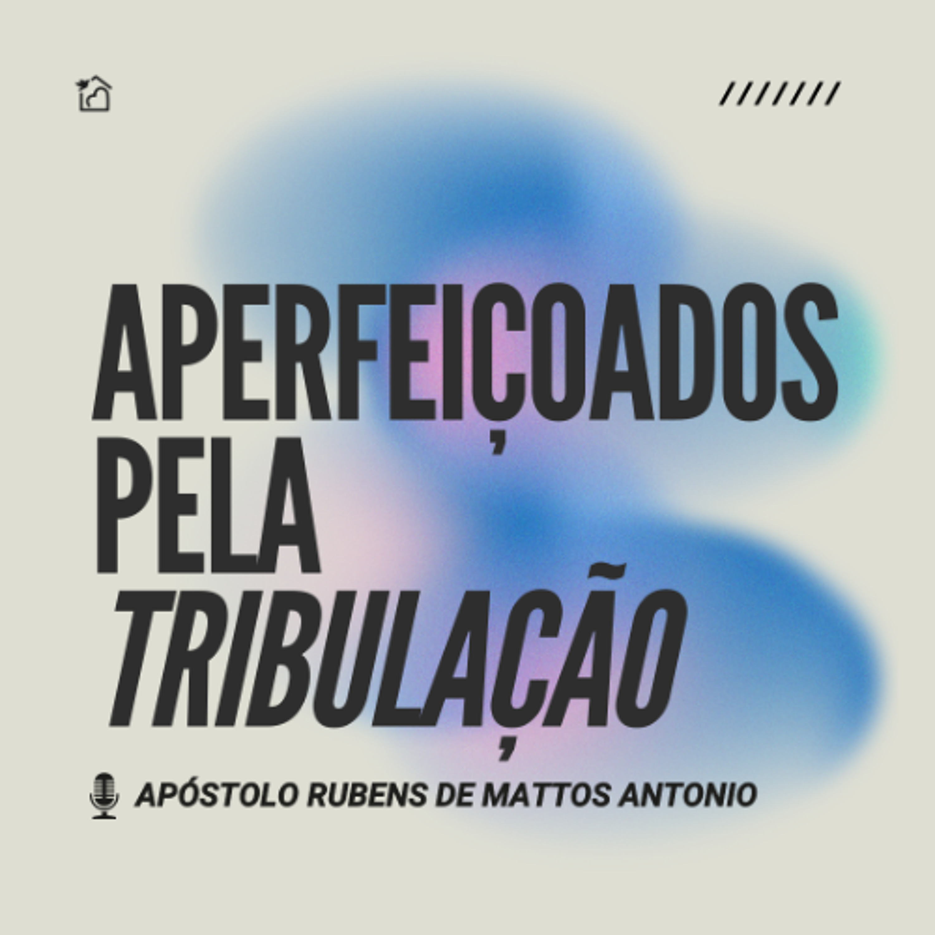 Aperfeiçoados Pela Tribulação - Apóstolo Rubens de Mattos Antonio 05/02/2026 episode artwork