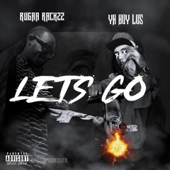 Lets Go - Rugaa Rackzz FT. YBLOS (HAZE PROD.)
