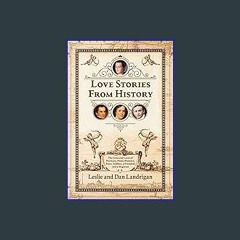 #^Ebook 📕 Love Stories From History: The Lives and Loves of Puritans, Poets, Pioneers, Peers, Sold