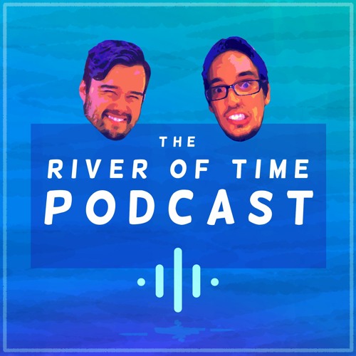River Of Time [EPISODE 002] - What Keeps You Motivated
