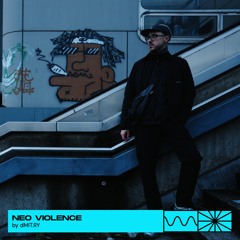 Neo Violence 03/25 by dMIT.RY