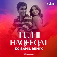 TU HI HAQEEQAT MASHUP - DJ SAHIL