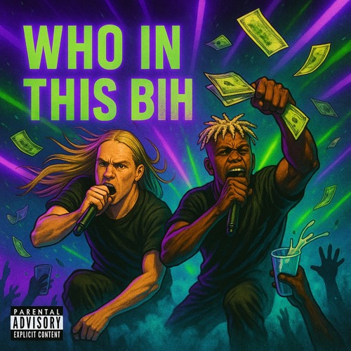 Who In This Bih (Feat. ITSNERIOMAN)