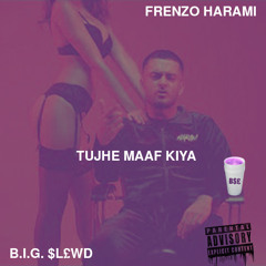 Frenzo Harami - Tujhe Maaf Kiya (BIG SLOWED)