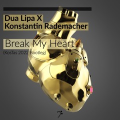 Dua Lipa X Konstantin Rademacher - Break My Heart