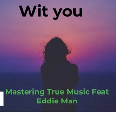 Wit You - MTM Feat. Eddie Man