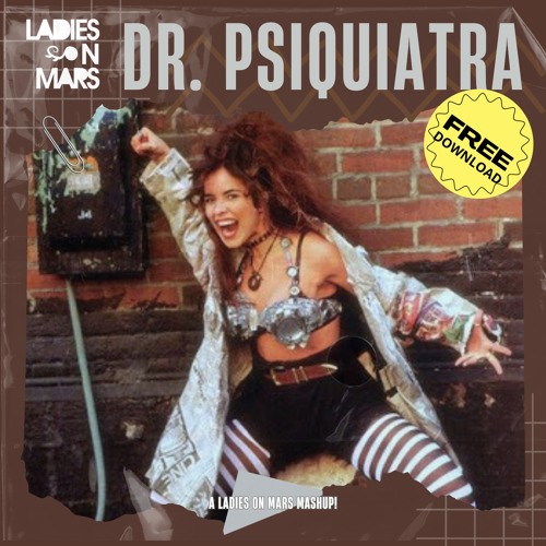 Gloria Trevi, Alex Gewer - Dr Psiquiatra (Ladies On Mars Mashup) [FREE DOWNLOAD]