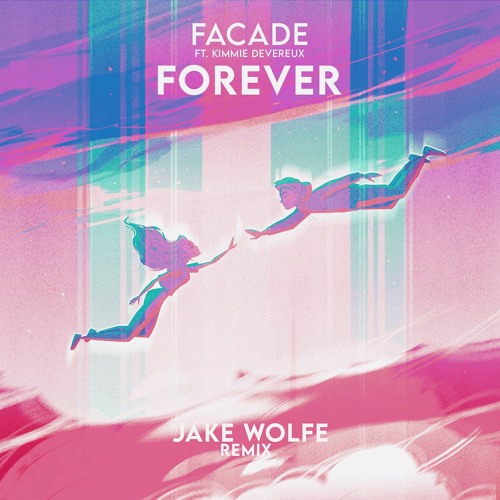 Facade - Forever (feat. Kimmie Devereux) (Jake Wolfe Remix)