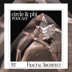 Fractal Architect — C&P Podcast #52 (Steyoyoke | Inner Symphony | Cinematique)