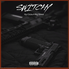 Hp Clicka - Switchy (Ft.Big Shiest)