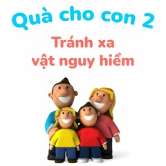 Tránh xa vật nguy hiểm - Quà cho con 2