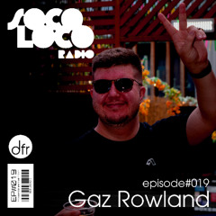 SOCO LOCO RADIO EP#019 | GAZ ROWLAND |