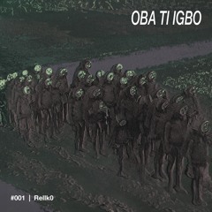 Podcast #001 | Rellk0 | OBA TI IGBO