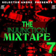 THE INJUNCTION MIXTAPE PT 7 Mixed By Selector Andre