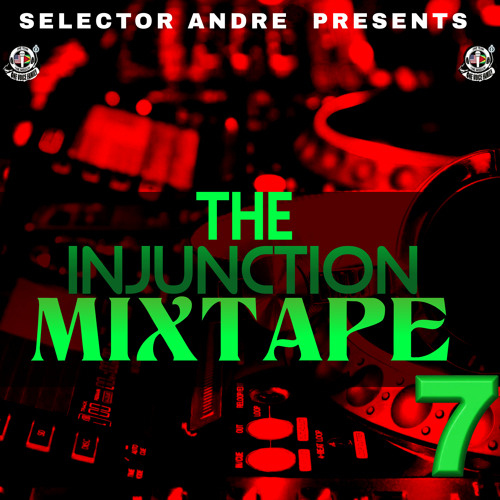 THE INJUNCTION MIXTAPE PT 7 Mixed By Selector Andre