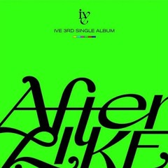 아이브 - After LIKE (Feat. 아이유 IU)