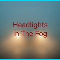 Headlights In The Fog