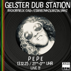 Gelster Dub Station #63 RadioRFM 13.12.2025 Pepe
