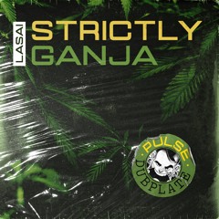 Lasai - Strictly Ganja (Pulse Dubplate)[Free Download]