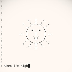 When I'm high - Bootleg - FREE DOWNLOAD