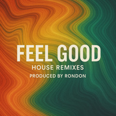 House Remixes – Groove & Soul Reimagined - Feel Good