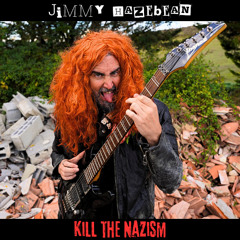 Jimmy Hazebean - Kill The Nazism (Video clip in description)