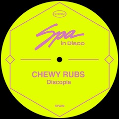 [SPA272] CHEWY RUBS - Discopia