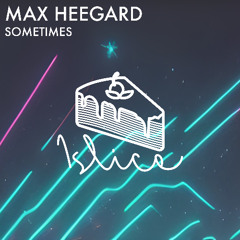 Max Heedgard - Sometimes [1slice]