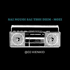 Sai Người Sai Thời Điểm - Mozi