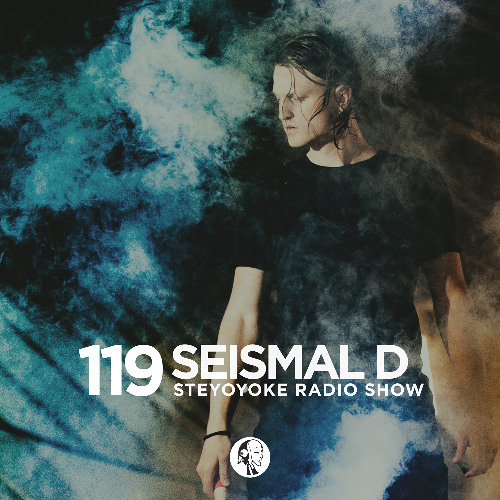 Seismal D - Steyoyoke Radioshow #119