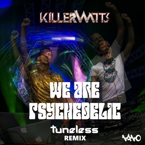 Killerwatts (Avalon & Tristan) - We Are Psychedelic (Tuneless Remix)