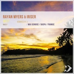Rayan Myers Feat Iriser - Why ( Max Denoise Rmx )