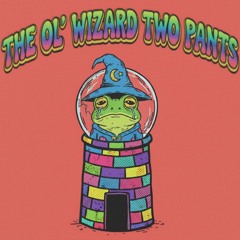 the ol' wizard two pants