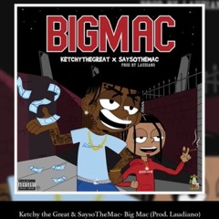 BIGMAC - Ketchy The Great & Sayso The Mac(Prod. Laudiano)