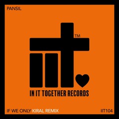 Pansil, Kiral - If We Only (Kiral Extended Remix)