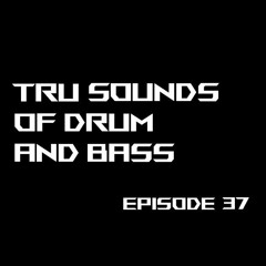 Tru Sounds of Drum and Bass New Years Edition Episode 37