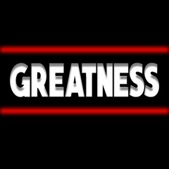 GREATNESS