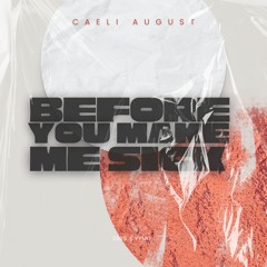 Before You Make Me Sick