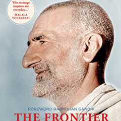 GET KINDLE 💜 The Frontier Gandhi: My Life and Struggle: The Autobiography of Abdul G
