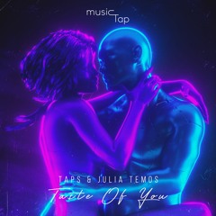 TAPS & Julia Temos - Taste Of You (musicTap Release)