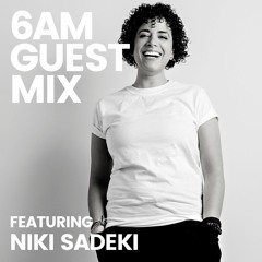 6AM Guest Mix: Niki Sadeki